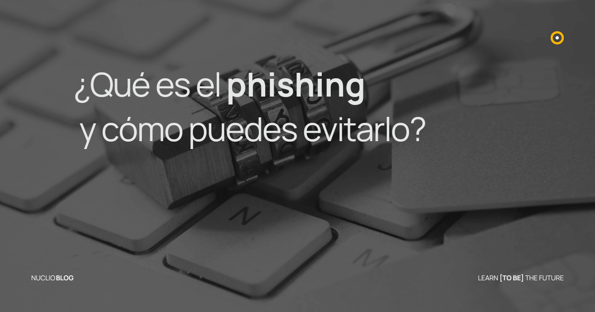 ¿Qué Es El Phishing Y Cómo Puedes Evitarlo? - NDS 💻